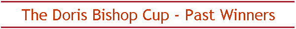 The Doris Bishop Cup - Past Winners