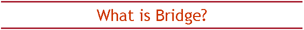 What is Bridge?